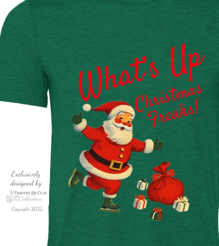 What’s Up Christmas Freaks!- Christmas T-Shirt - Size:L - Color:Holiday Evergreen