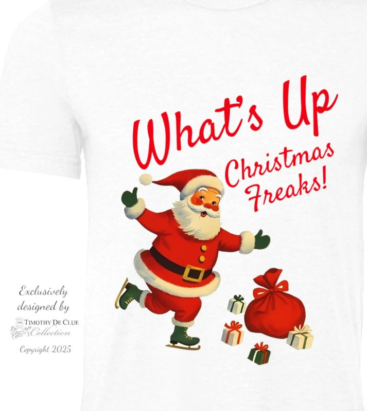 What’s Up Christmas Freaks!- Christmas T-Shirt - Size:S - Color:White